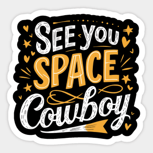 See You Space Cowboy Sticker